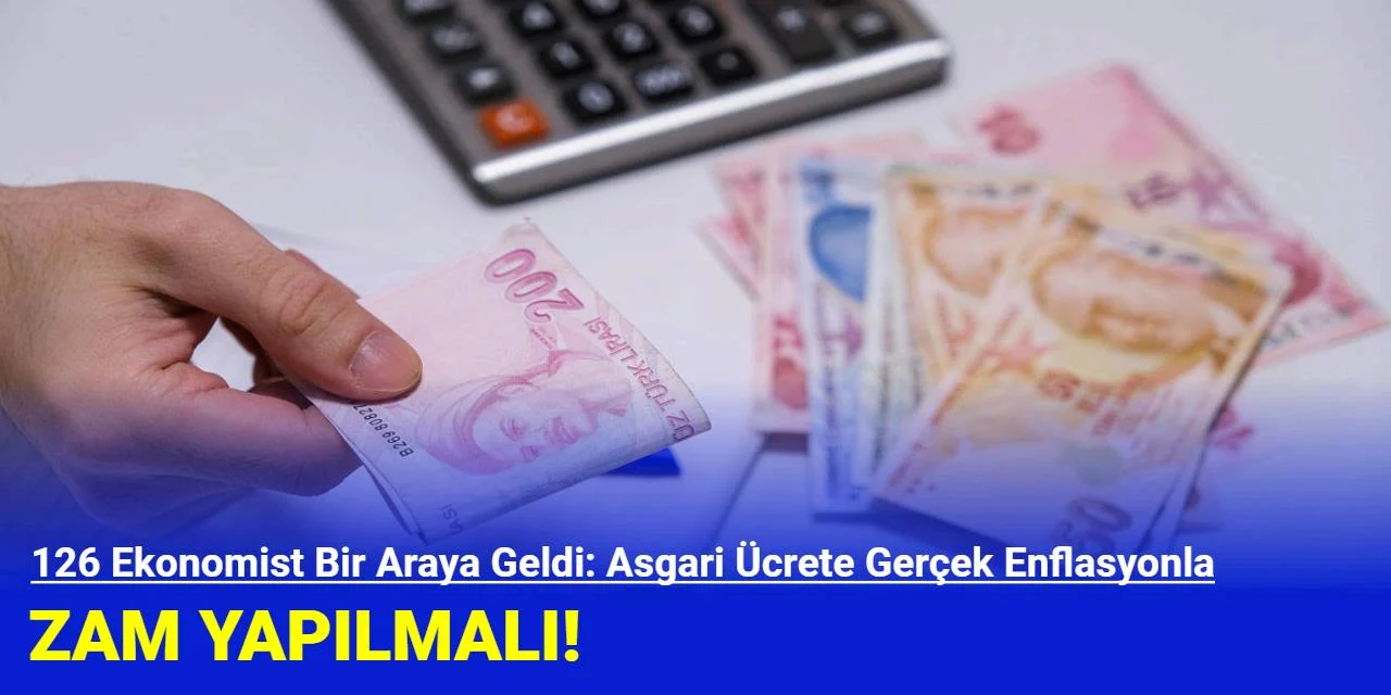 126 Ekonomist Bir Araya Geldi: Asgari Ücrete Gerçek Enflasyonla Zam Yapılmalı!