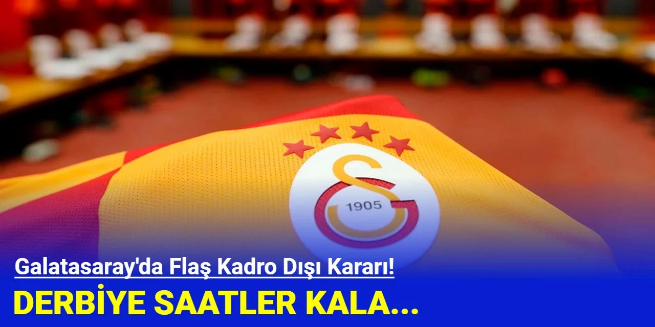 Galatasaray'da yıldız isim derbi öncesi kadro dışı bırakıldı