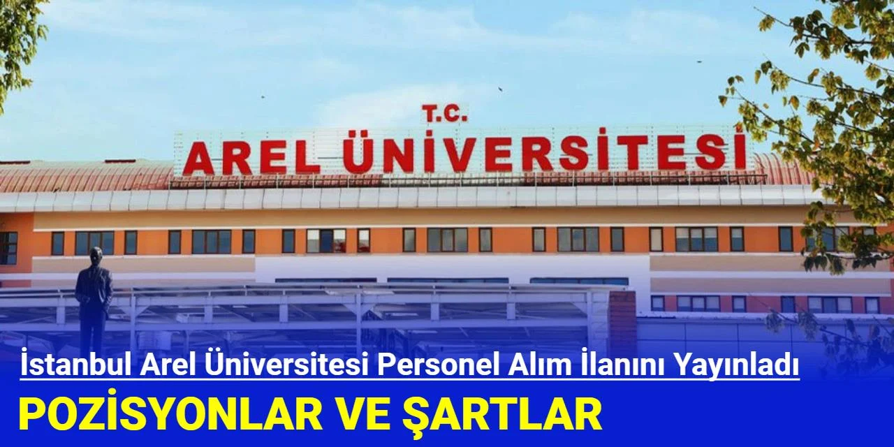 İstanbul Arel Üniversitesi Personel Alım İlanını Yayınladı