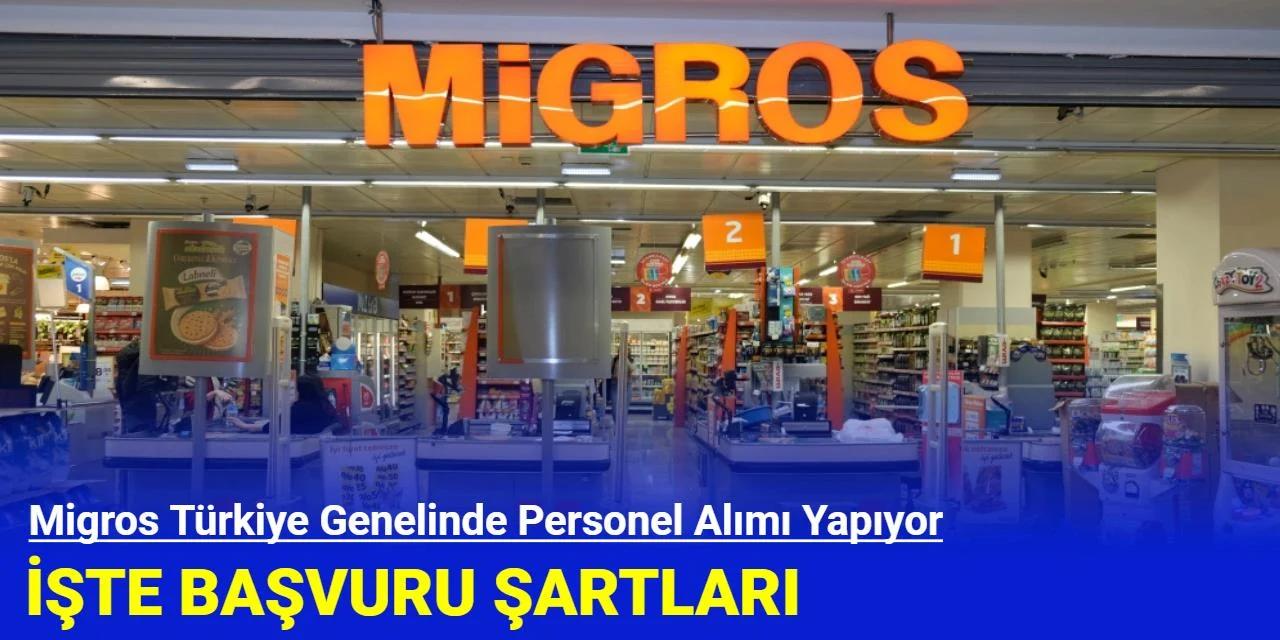 Migros Türkiye Genelinde Personel Alımı Yapıyor